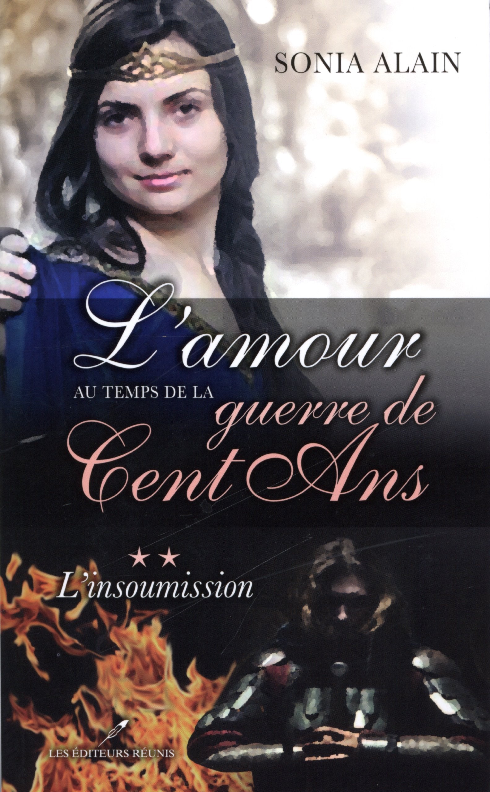 Livre ISBN 2895852308 L'amour au temps de la guerre de Cent Ans # 2 : L'insoumission (Sonia Alain)