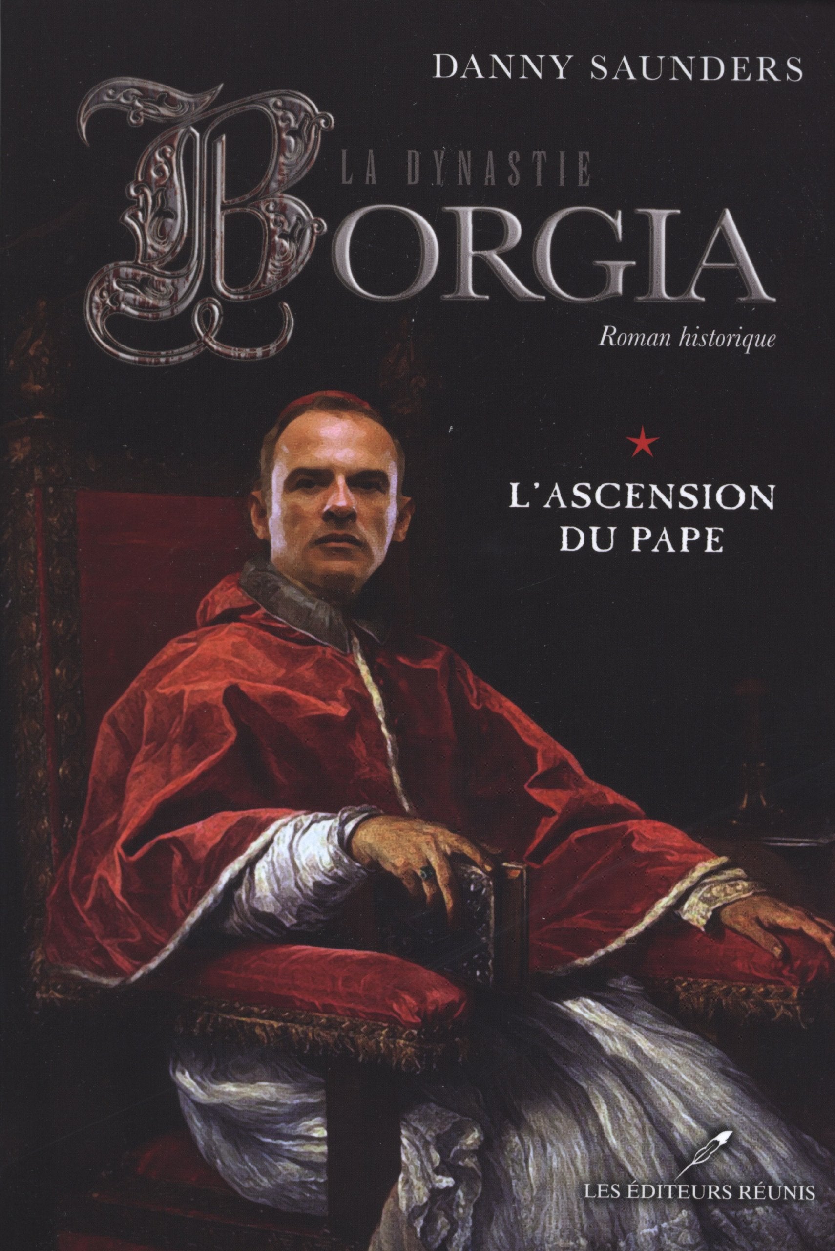 Livre ISBN 2895852340 La dynastie Borgia # 1 : L'ascension du pape (Danny Saunders)