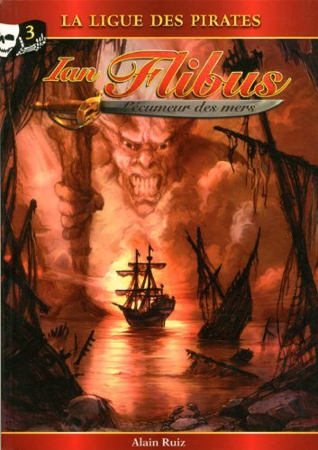 Ian Flibus, l'écumeur des mers # 3 : La ligue des pirates - Alain Ruiz