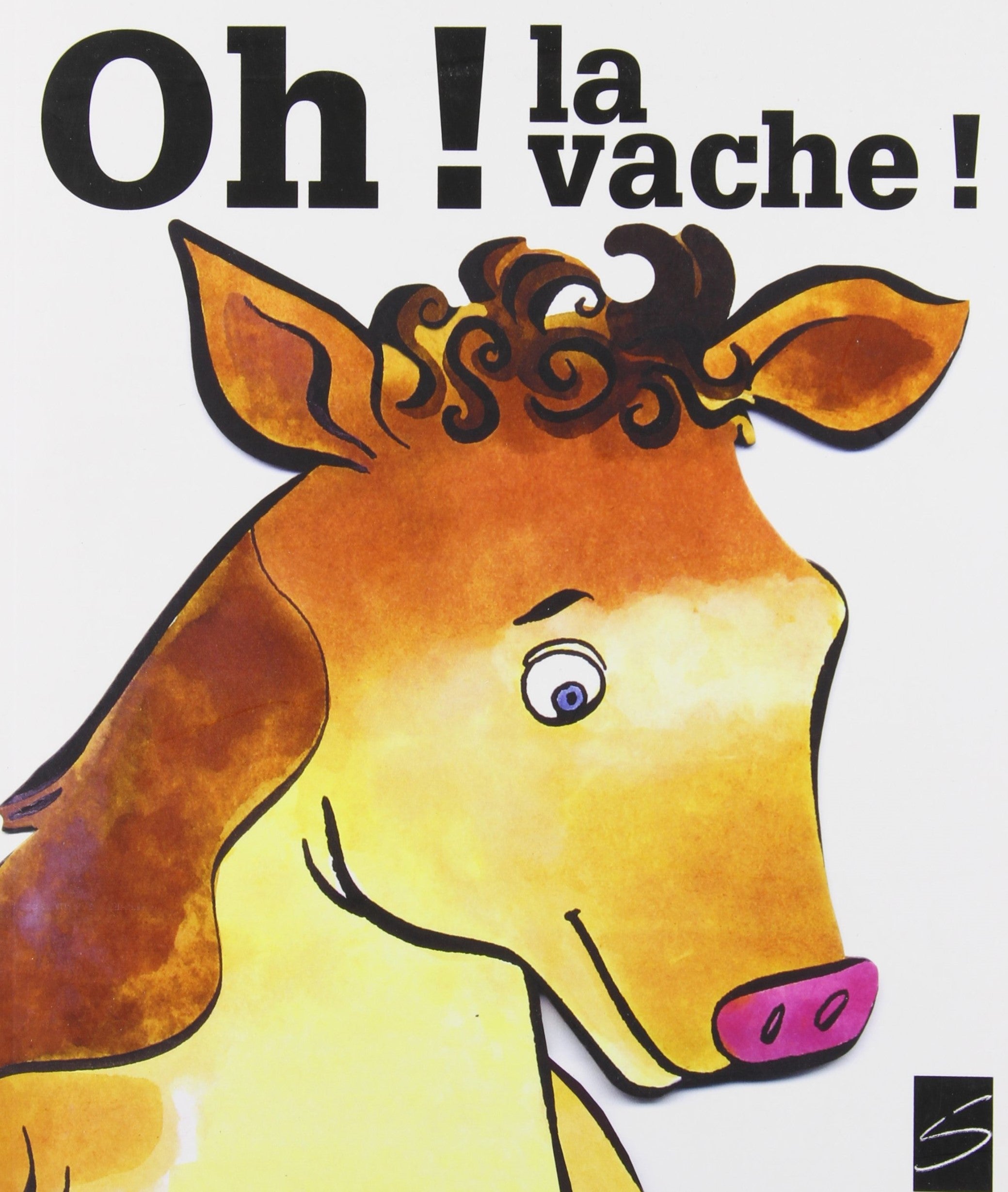 Livre ISBN 2896071180 Ma petite vache a mal aux pattes # 100 : Oh! La vache!