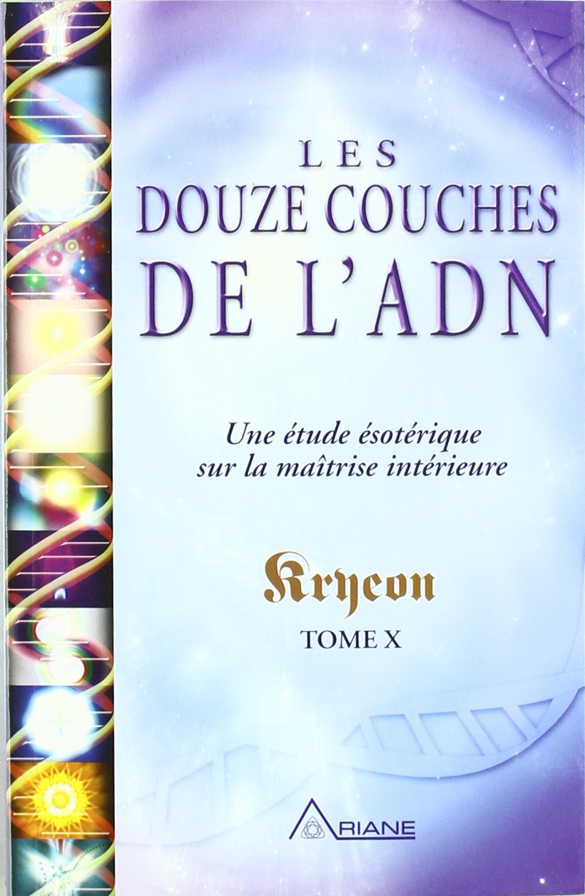 Livre ISBN 2896260900 Kryeon # 10 : Les douze couches de l'ADN : une étude ésotérique sur la maîtrise intérieure