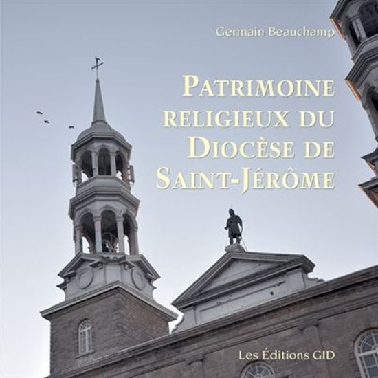 Patrimoine religieux du diocèse de Saint-Jérôme - Germain Beauchamp