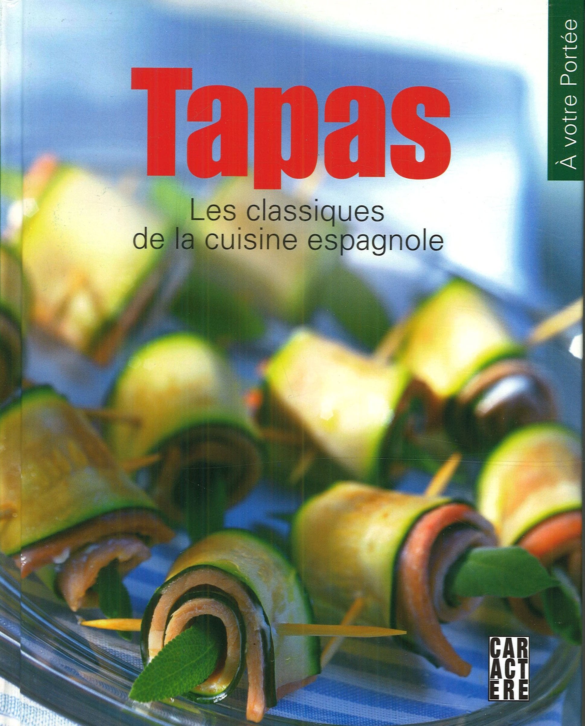 Livre ISBN 2896424709 À votre portée : Tapas : Les classiques de la cuisine espagnole