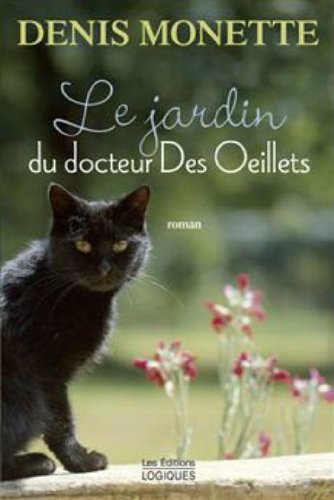 Le Jardin du docteur Des Oeillets - Denis Monette