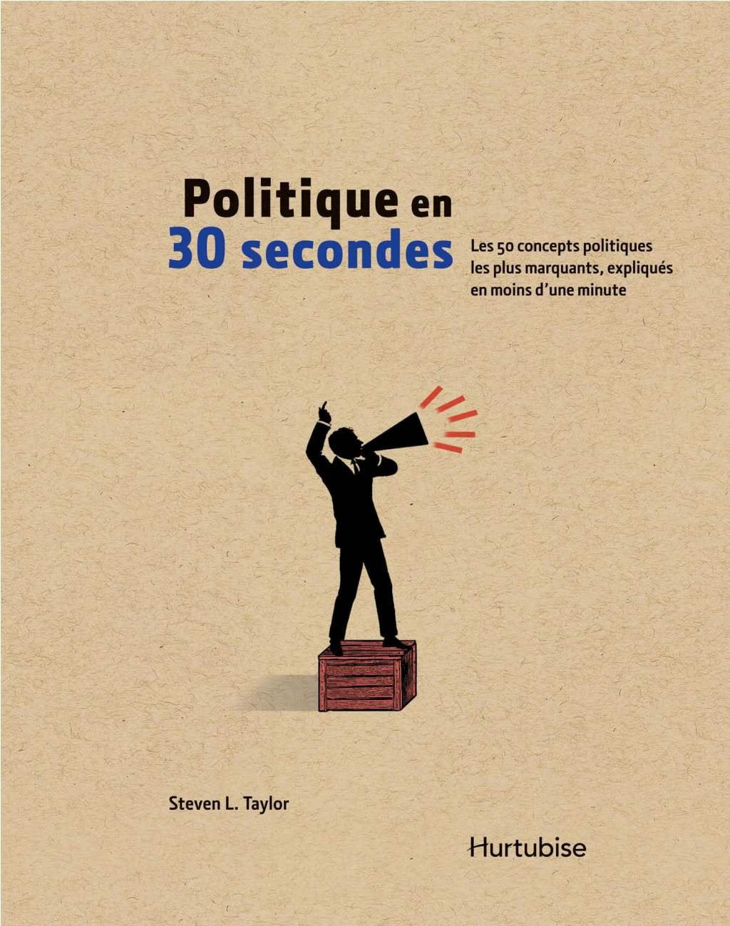Politique en 30 secondes : Les 50 concepts politiques les plus marquants, expliqués en moins d'une minute - Steven L. Taylor