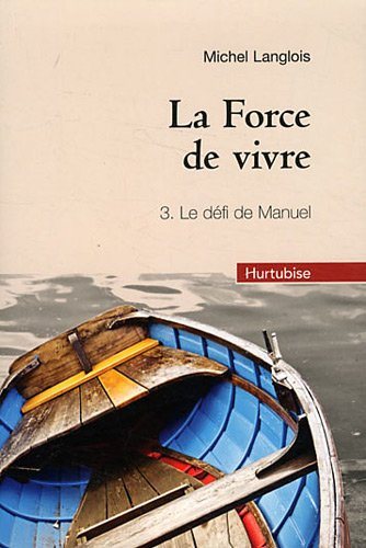 Livre ISBN 2896478981 La Force de Vivre # 3 : Le défi de Manuel (Michel Langlois)