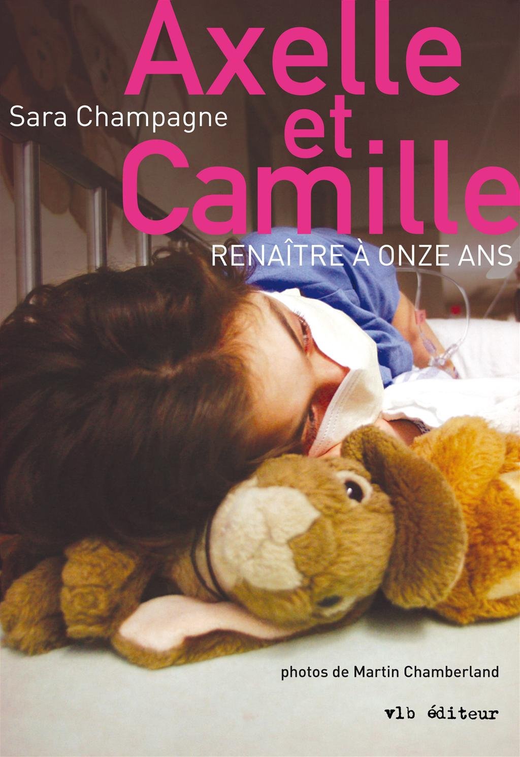 Livre ISBN 2896493727 Axelle et Camille: Renaître à onze ans (Sara Champagne)