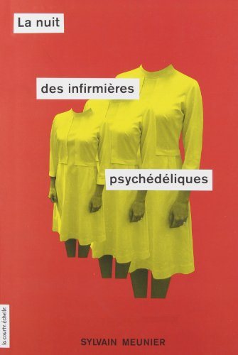 Livre ISBN 2896513191 La nuit des infirmières psychédéliques (Sylvain Meunier)