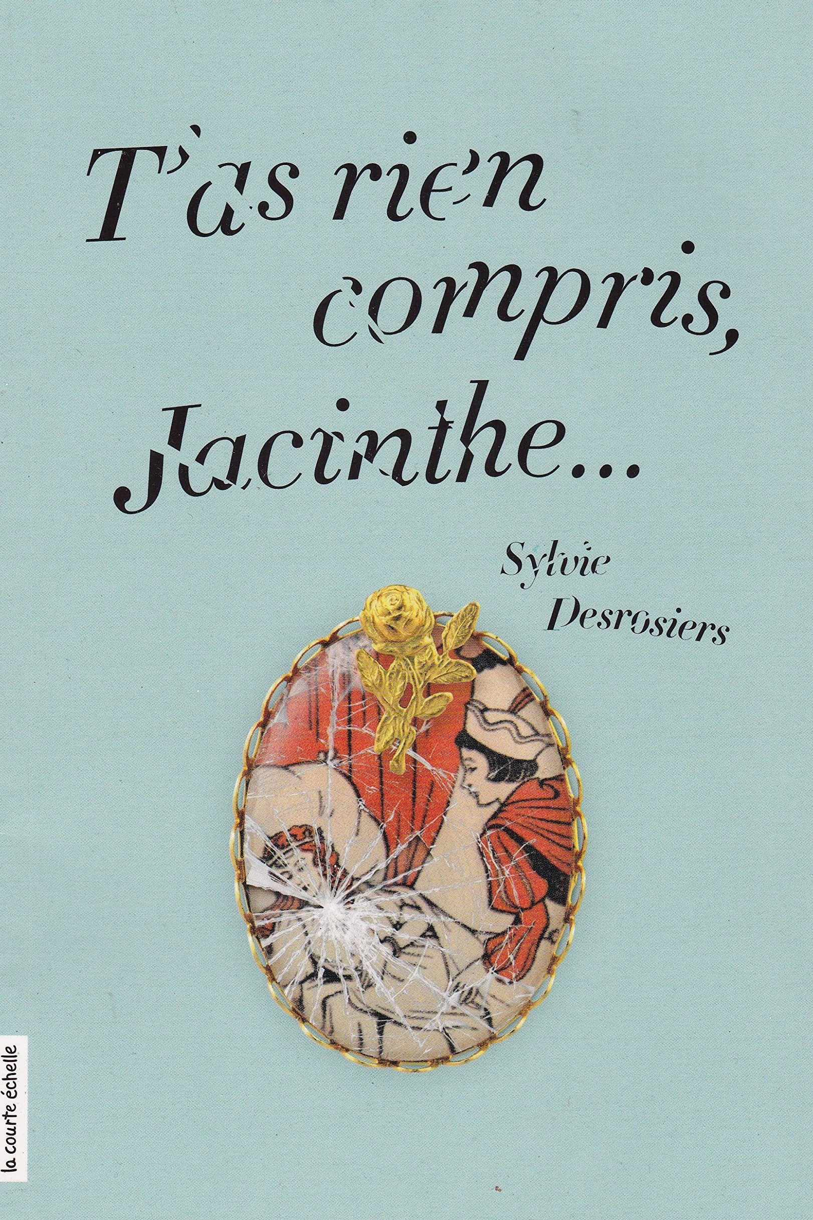Livre ISBN 2896519742 T'as rien compris, Jacinthe… (Sylvie Desrosiers)