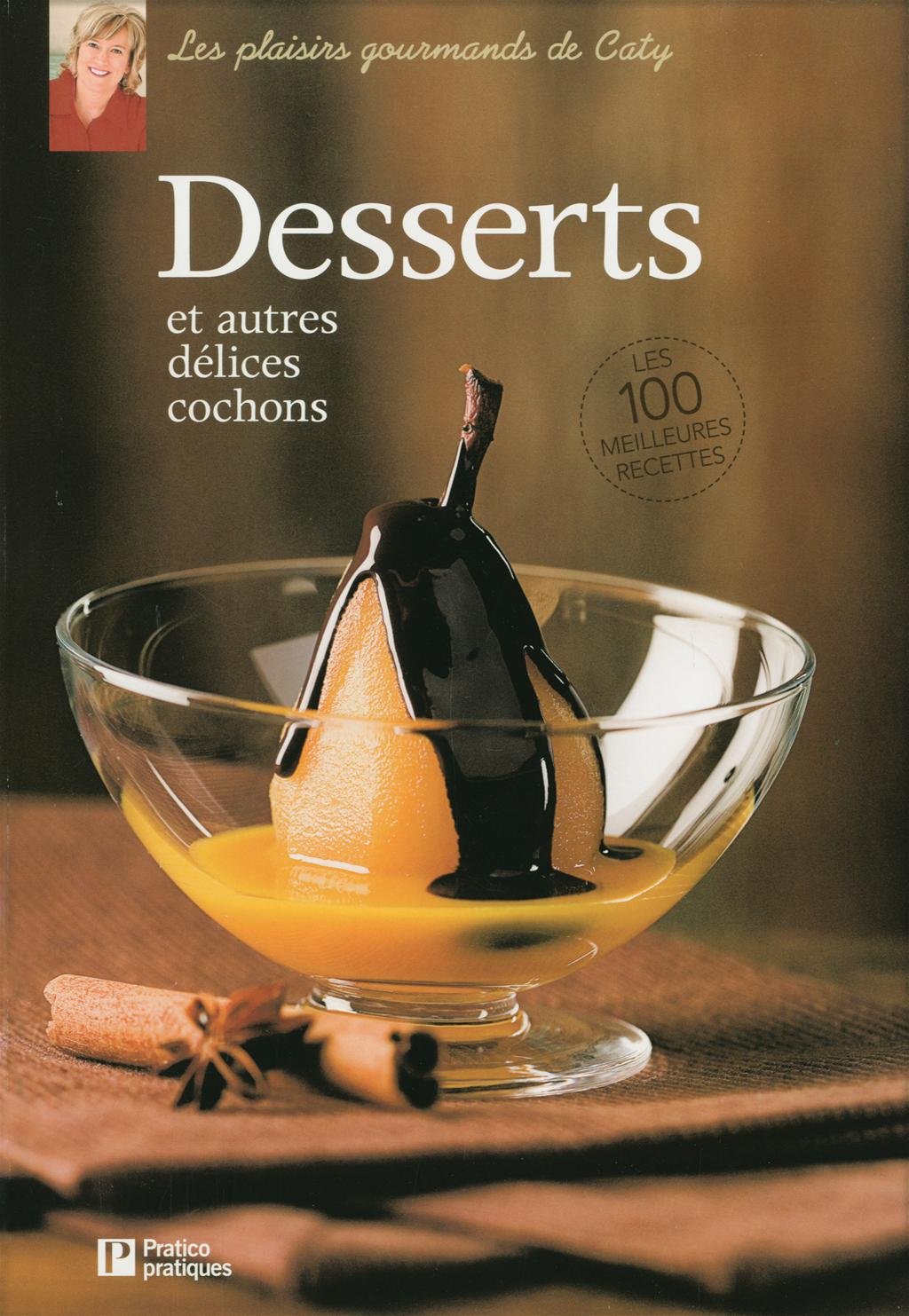 Livre ISBN 2896586024 Les plaisirs gourmands de Caty : Desserts et autres délices cochons (Caty Bérubé)