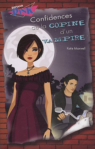 Romans Pink : Confidences de la copine d'un vampire - Katie Maxwell