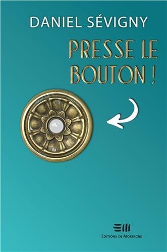 Livre ISBN 2896624147 Presse le bouton ! (Daniel Sévigny)