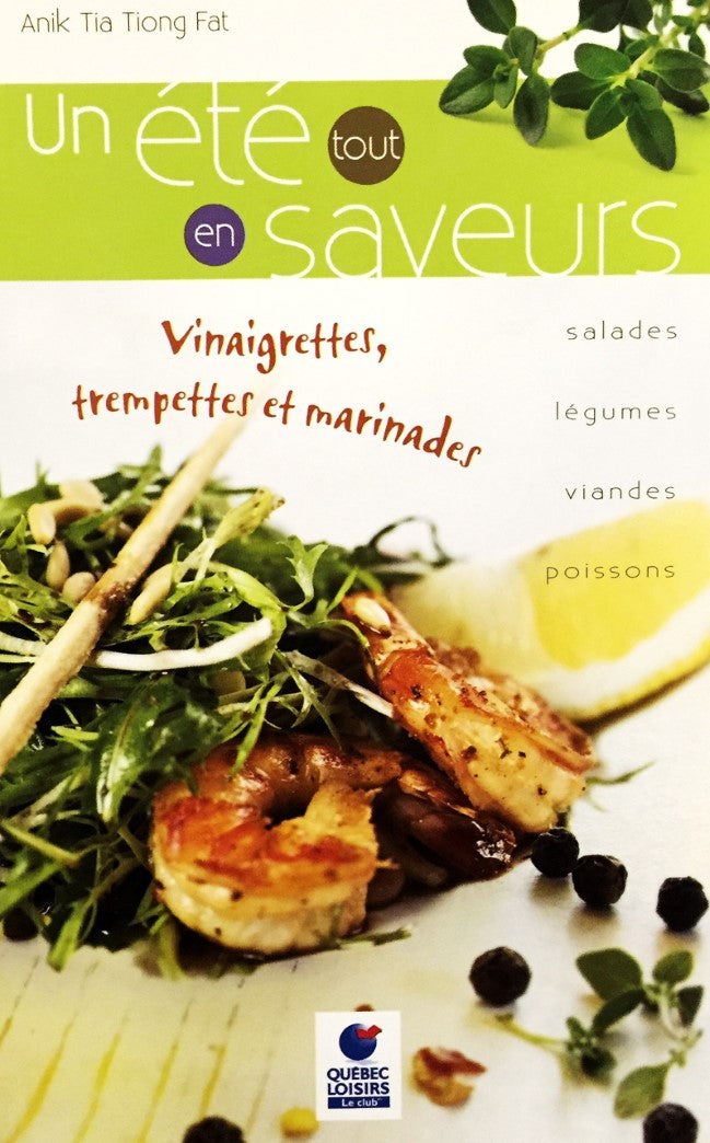 Livre ISBN 2896660054 Un été tout en saveurs : vinaigrettes, trempettes et marinades (Anik Tia Tiong Fat)