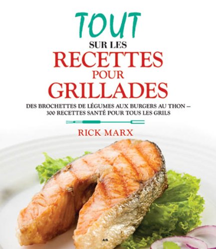 Livre ISBN 2896675272 Tout sur les recettes pour grillades (Rick Marx)