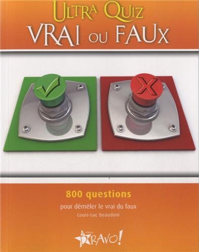 Livre ISBN 289670115X Ultra Quiz : Vrai ou Faux : 800 questions pour démêler le vrai du faux (Louis-Luc Beaudoin)