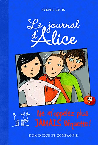 Livre ISBN 2896866876 Le journal d'Alice # 7 : Ne m'appellez plus jamais Biquette ! (Sylvie Louis)