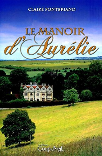 Le manoir d'Aurélie - Claire Pontbriand