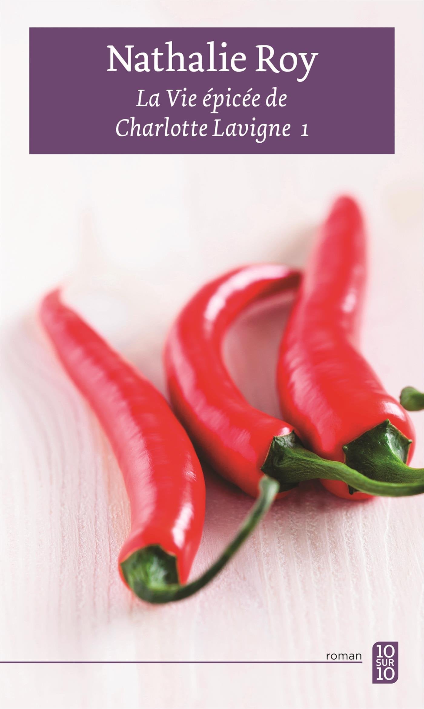 Livre ISBN 2897220341 La vie épicée de Charlotte Lavigne # 1 : Piment de cayenne et pouding chômeur (Nathalie Roy)