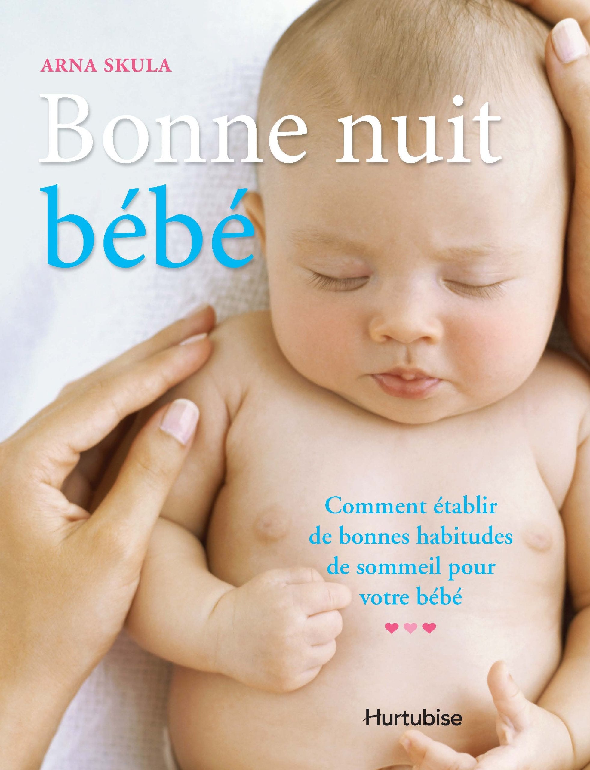 Livre ISBN 2897230517 Bonne nuit, bébé : Comment établir de bonnes habitudes de sommeil pour votre bébé (Arna Skula)