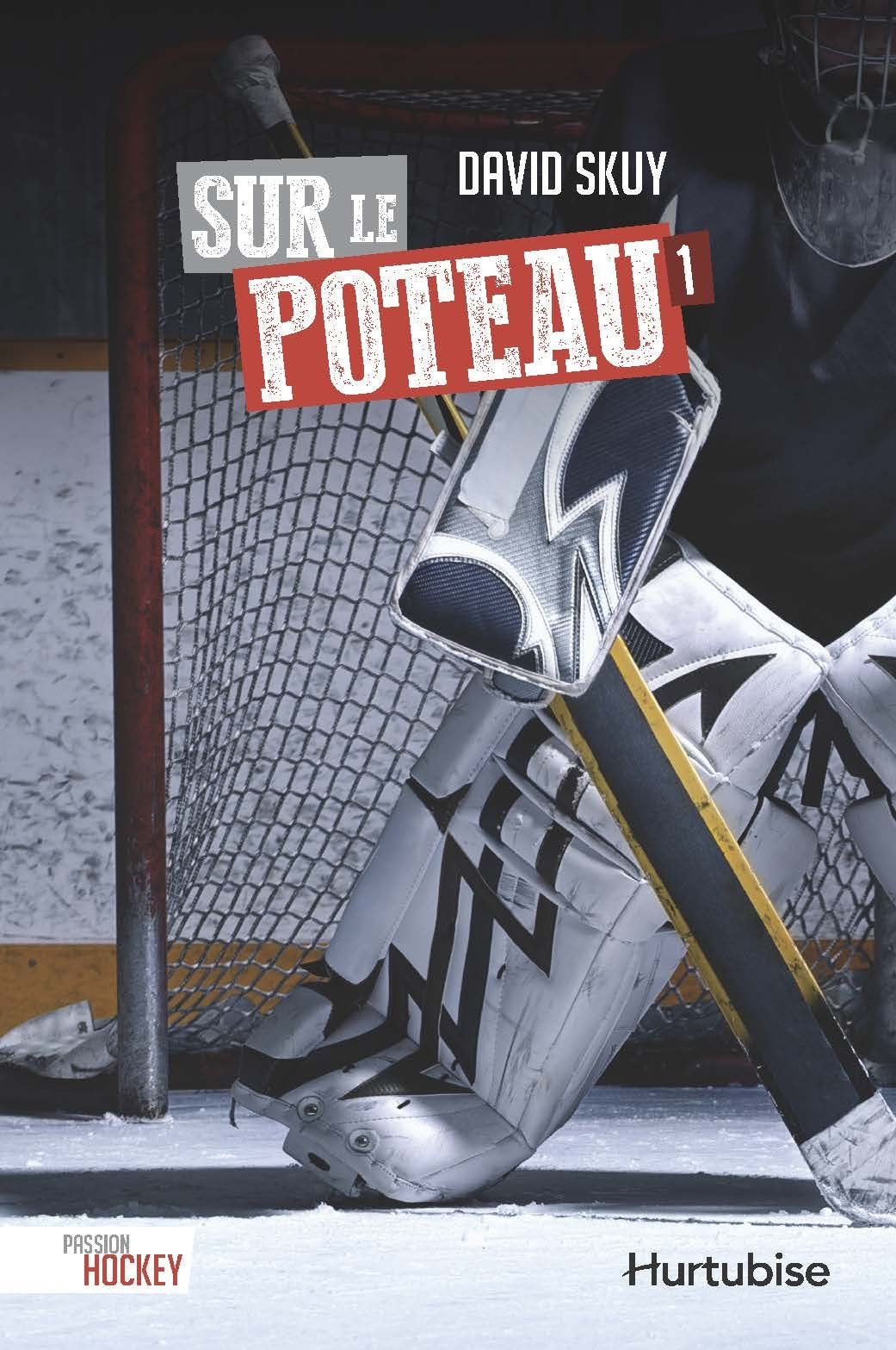 Passion Hockey # 1 : Sur le poteau - David Skuy