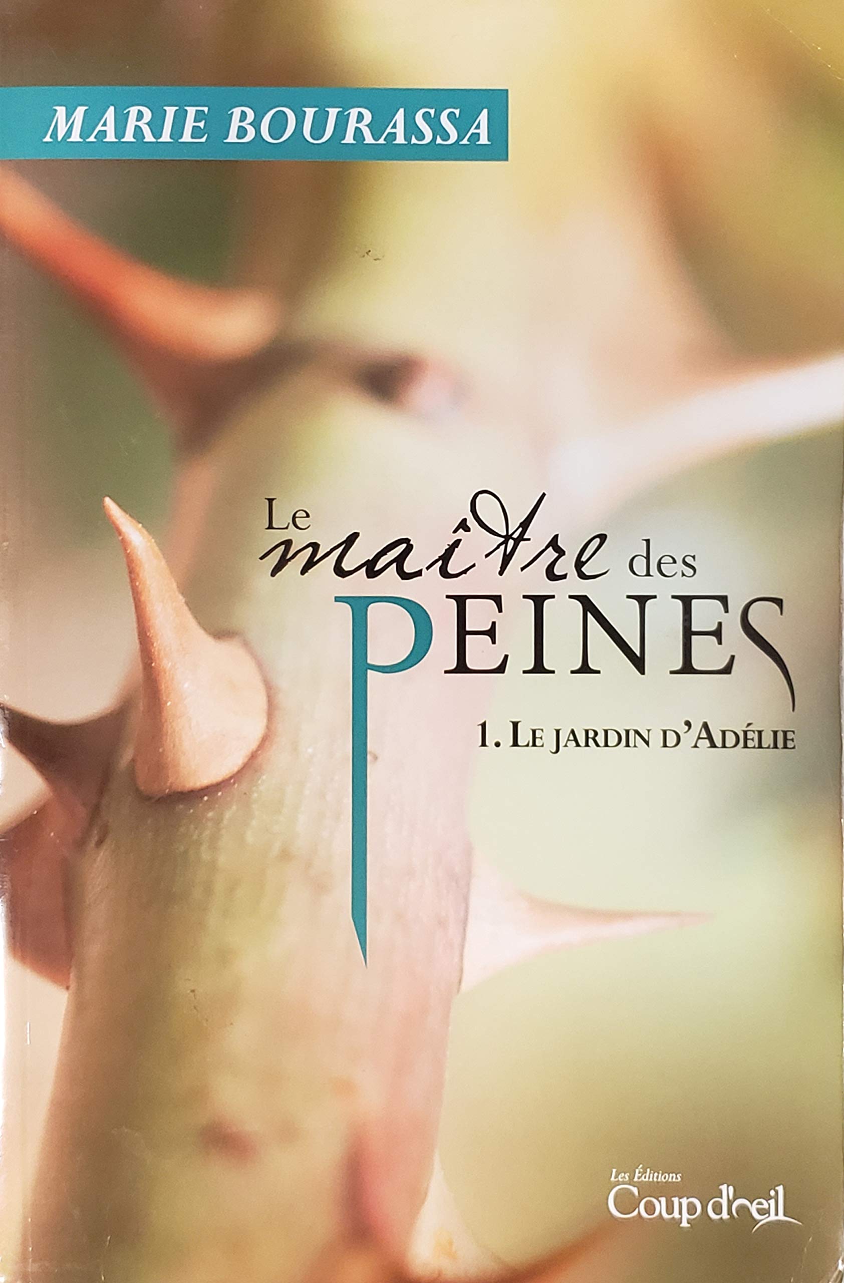 Livre ISBN 2897317310 Le maître des peines # 1 : Le jardin d'Adélie (Marie Bourassa)