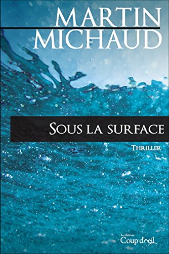 Sous la surface - Martin Michaud