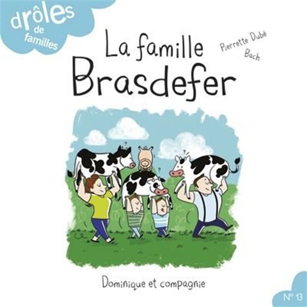 Drôle de familles # 13 : La famille Brasdefer - Pierrette Dubé