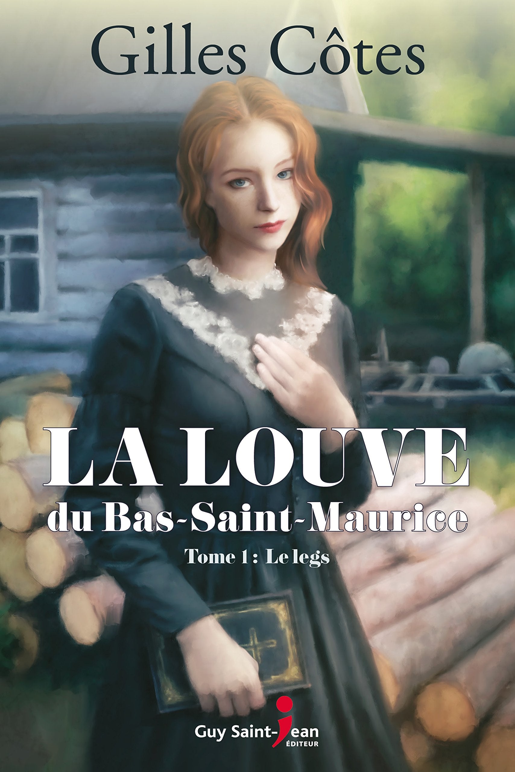 La louve du Bas-Saint-Maurice # 1 : Le legs - Gille Côté