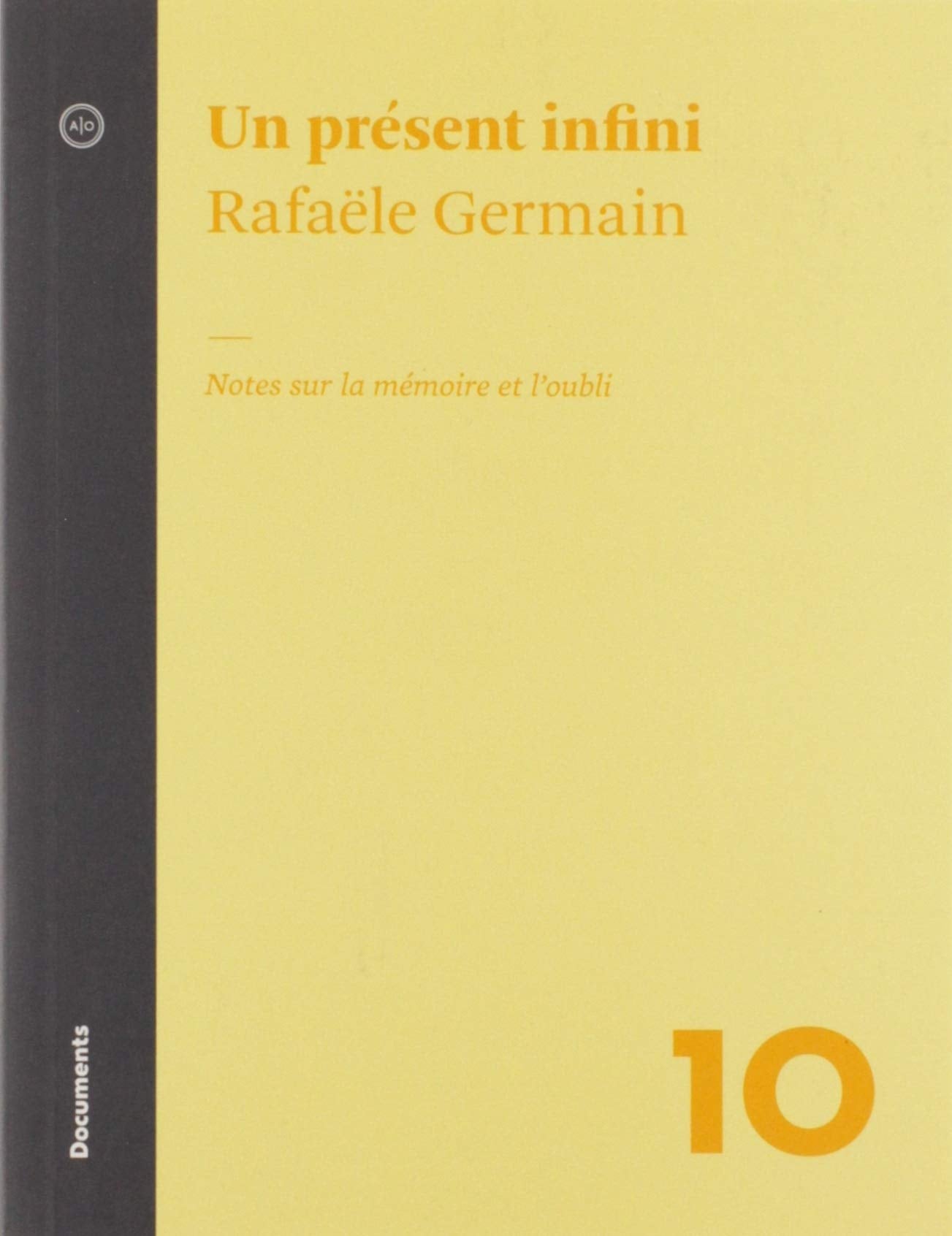 Livre ISBN 2897591943 Un présent infini : Note sur la mémoire et l'oubli (Rafaële Germain)