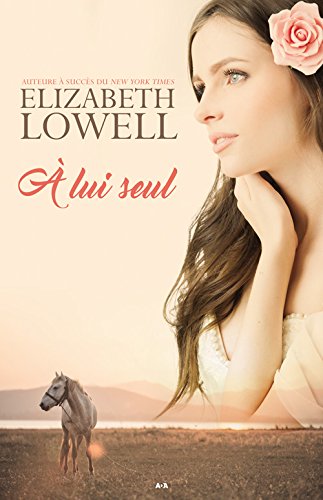 Seulement l'amour # 1 : À lui seul - Elizabeth Lowell