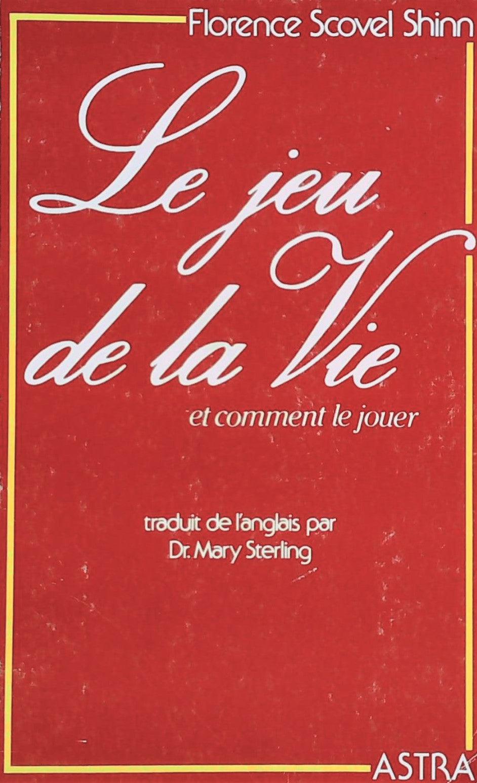 Le jeu de la vie et comment le jouer - Florence Scovel Shinn