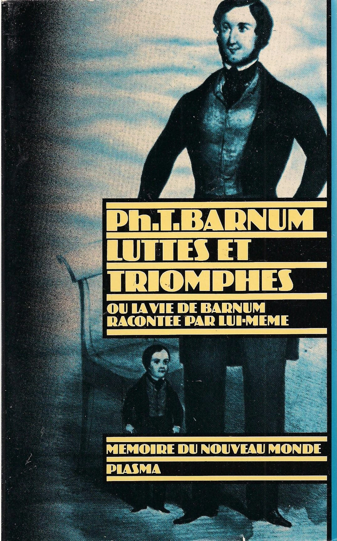 Livre ISBN 2901376614 Luttes et Triomphes ou la vie de Barnum racontée par lui-même (Ph.T.Barnum)