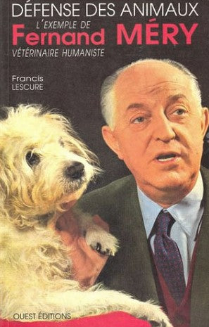 Livre ISBN 2908261243 Défense des animaux : L'Exemple de Fernand Méry, vétérinaire humaniste (Francis Lescure)
