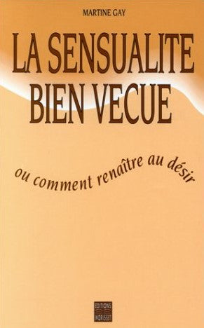 Livre ISBN 290950915X La sensualité bien vécue ou comment renaître au désir (Martine Gay)
