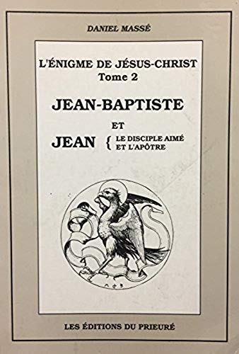 Livre ISBN 2909672786 L'énigme de Jésus-Christ # 2 : Jean-Baptiste et Jean, le disciple aimé et l'apôtre (Daniel Massé)