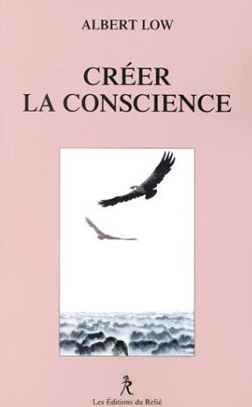 Livre ISBN 2909698505 Créer la conscience (Albert Low)