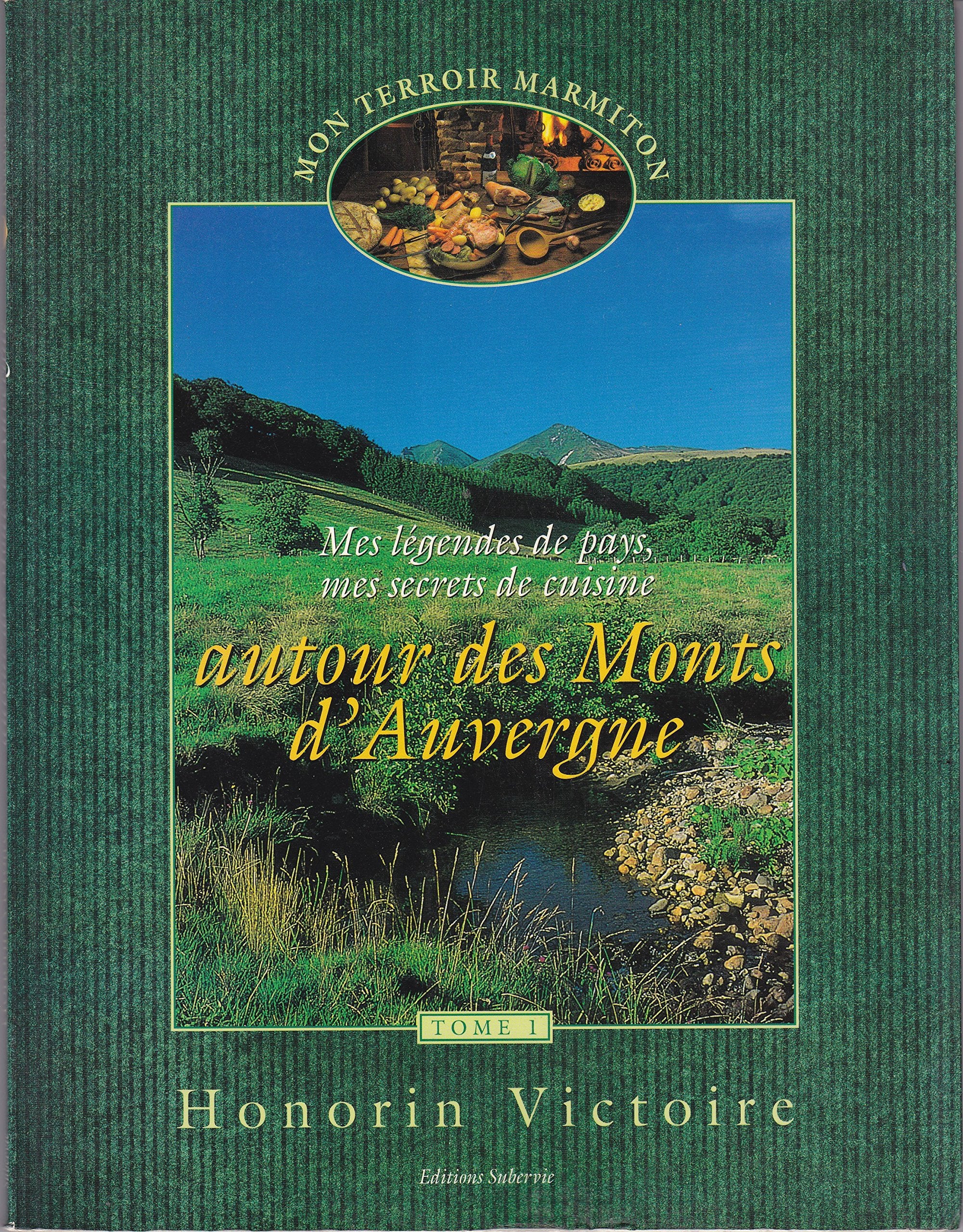 Livre ISBN 2911381157 Mon terroir marmiton : Mes légendes de pays, mes secrets de cuisine autour des Monts d'Auvergne (Honorin Victoire)