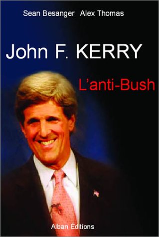 Livre ISBN 2911751108 John F. Kerry : L'anti Bush (Sean Besanger)