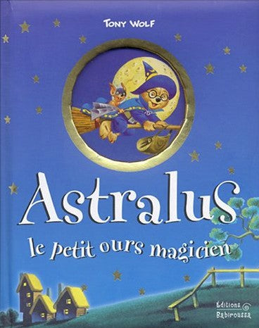Livre ISBN 2915601003 Astralus, le petit ours magicien (Tony Wolf)
