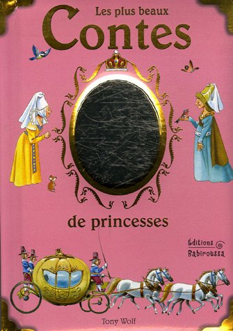 Livre ISBN 2915601437 Les plus beaux contes de princesses (Tony Wolf)
