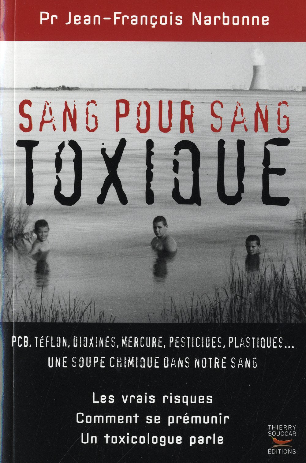Livre ISBN 2916878254 Sang pour sang toxique : PCB, téflon, dioxines, mercure, pesticides, plastiques… Une soupe chimique dans notre sang (Jean-François Narbonne)