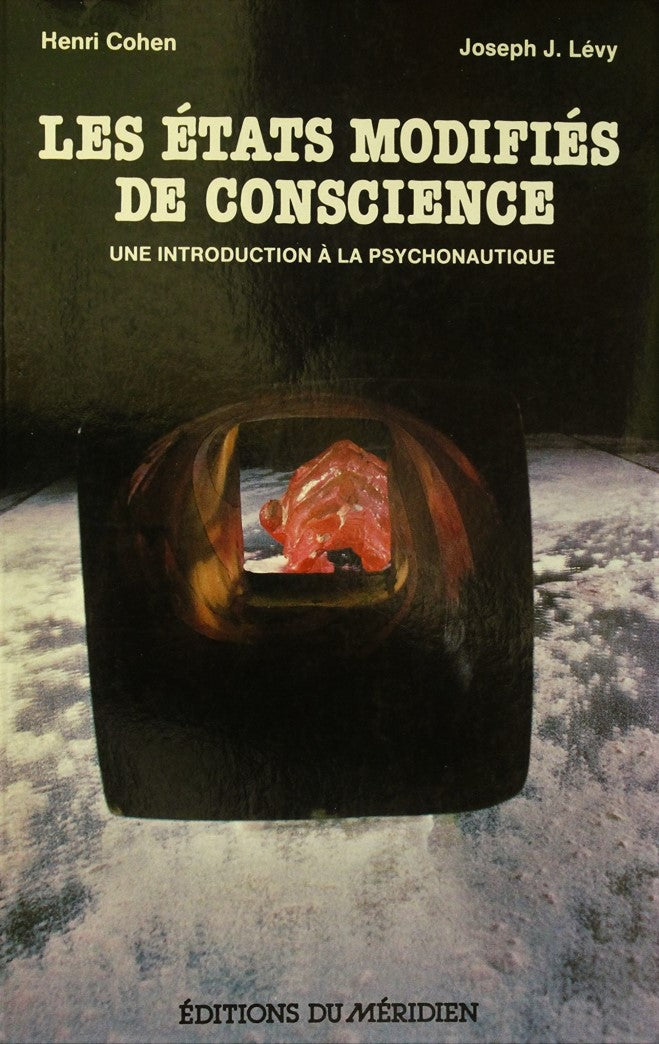 Les états modifiés de conscience : une introduction à la psychonautique - Henri Cohen
