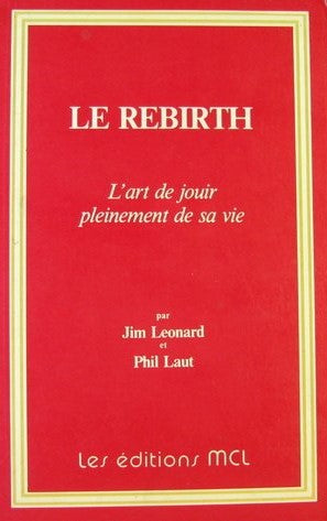 Livre ISBN 2920450018 Le Rebirth: L'art de jouir pleinement de sa vie (Jim Leonard)