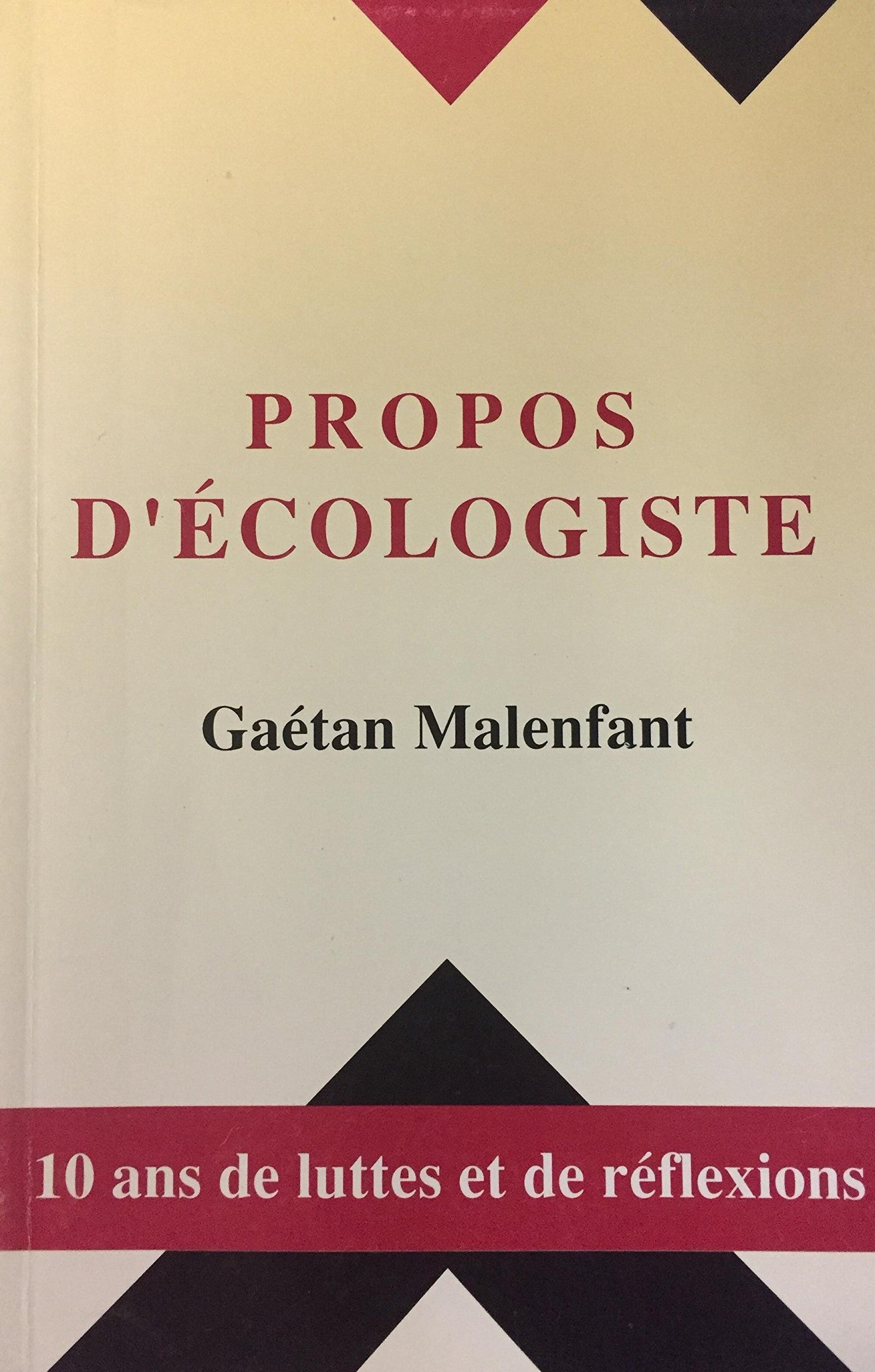 Livre ISBN 2920490036 Propos d'écologiste : 10 ans de luttes et de réflexions (Gaétan Malenfant)