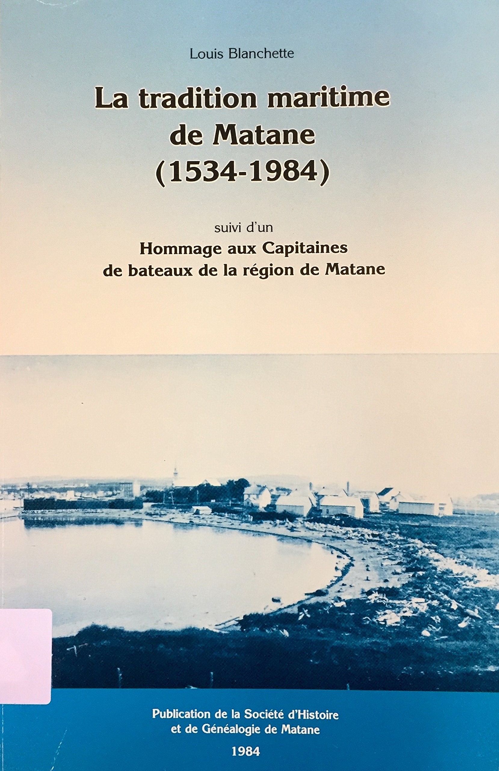 Livre ISBN 2920661000 La tradition maritime de Matane (1534-1984) suivi d'un hommage aux Capitaines de bateaux de la région de Matane