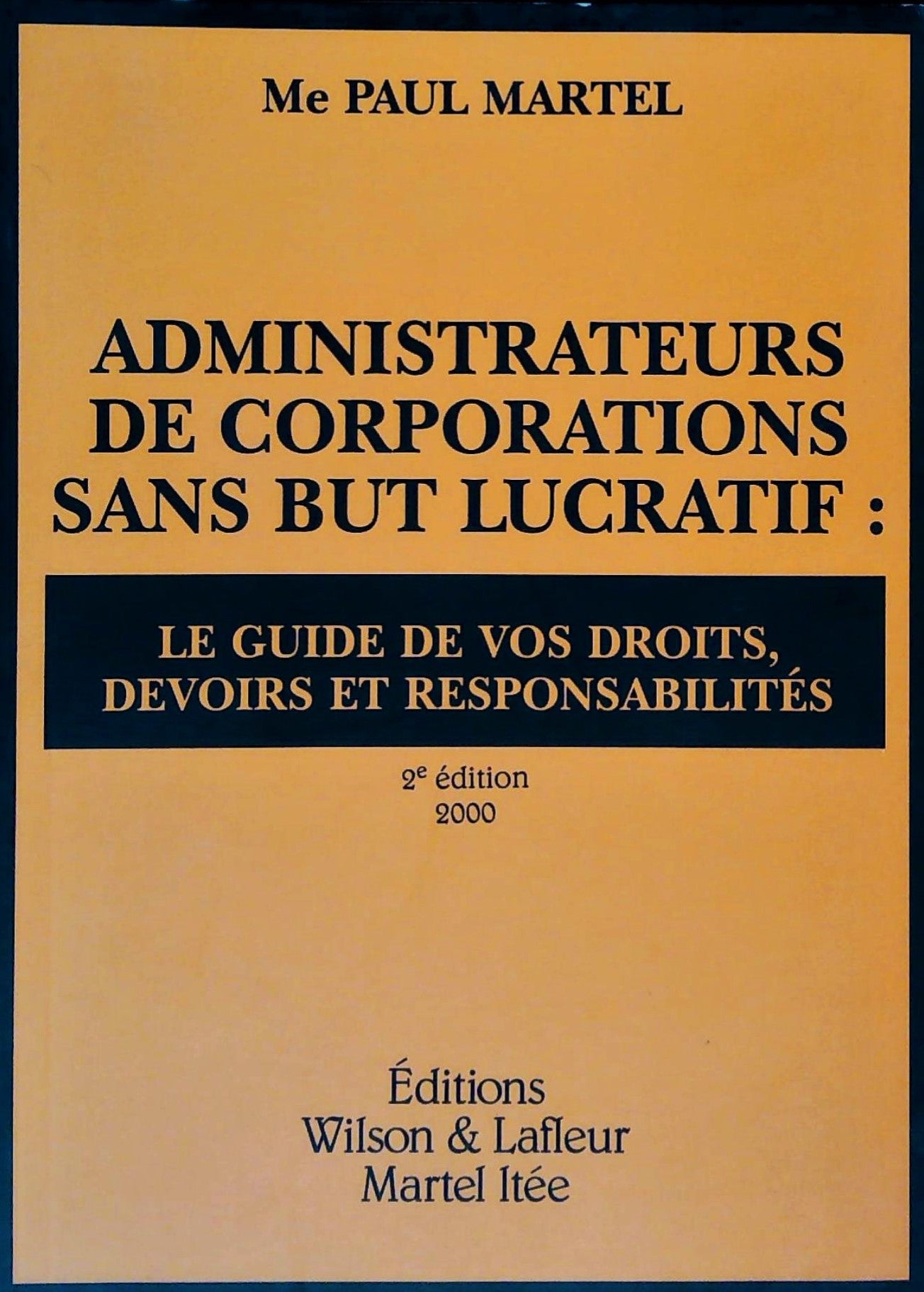 Livre ISBN 2920831801 Administrateurs de corporations sans but lucratif : Le guide de vos droit, devoirs et responsabilités (2e édition) 2000 (Me Paul Martel)