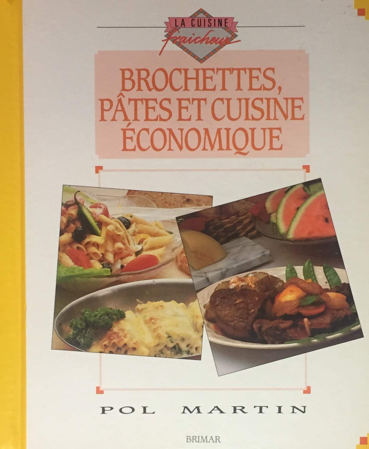 Livre ISBN 2920845357 La cuisine fraîcheur : Brochettes, pâtes et cuisine économique (Pol Martin)