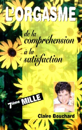 Livre ISBN 2921207095 L'orgasme : De la compréhension à la satisfaction (Claire Bouchard)
