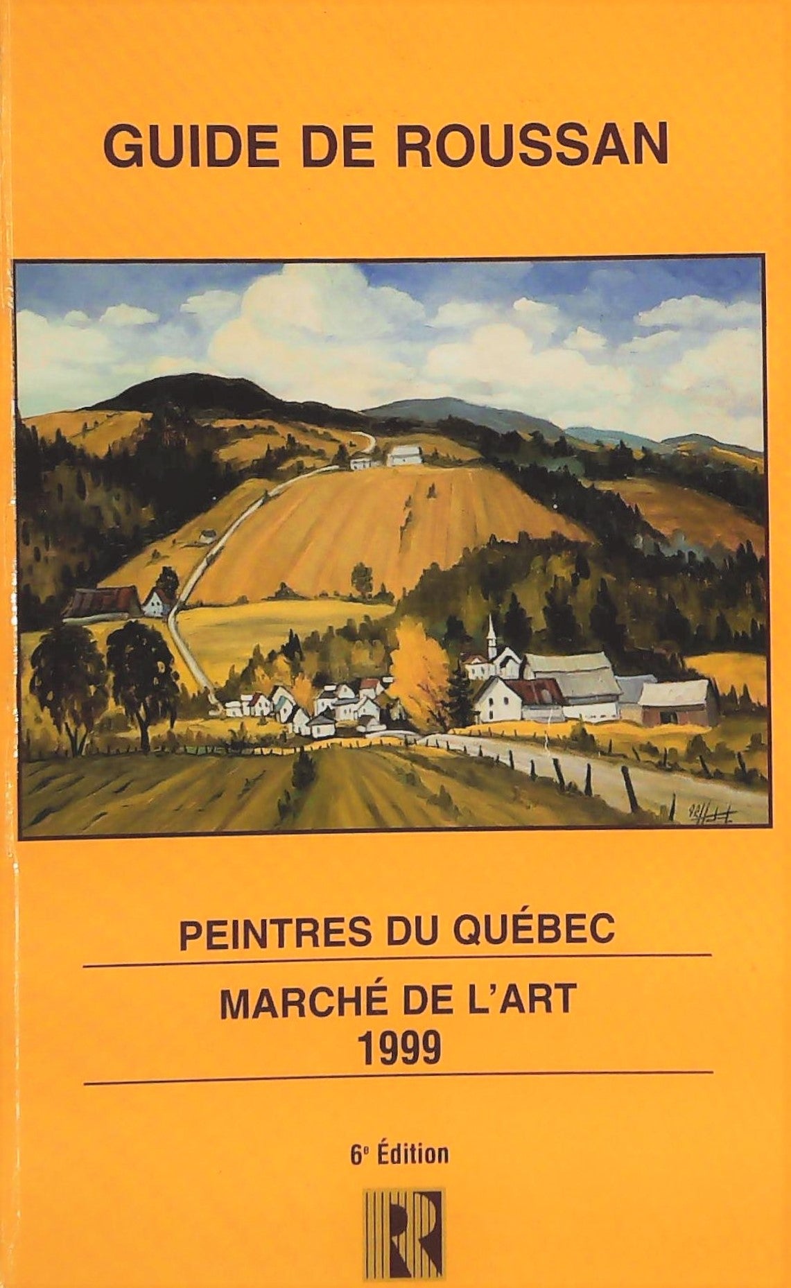 Guide de Roussan : Peintres du Québec : Marché de l'art 1999 (6e édition)