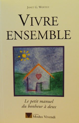 Livre ISBN 2921556103 Vivre ensemble : le petit manuel du bonheur à deux (Janet G. Woititz)